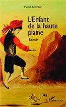 Couverture du livre « L'enfant de la haute plaine » de Hamid Benchaar aux éditions L'harmattan