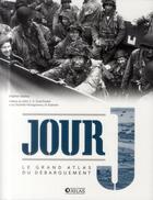Couverture du livre « Jour J ; le grand atlas du débarquement » de Stephen Badsey aux éditions Glenat