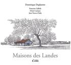 Couverture du livre « Maisons des Landes » de Dominique Duplantier et Jean Tucoo-Chala et Denis Caniaux aux éditions Cairn