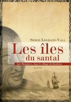 Couverture du livre « Les îles du Santal ; aux Marquises, dans le sillage du Bordelais » de Serge Legrand-Vall aux éditions Elytis