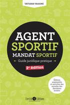 Couverture du livre « Agent sportif ; guide juridique pratique » de Tatiana Vassine aux éditions Enrick B.