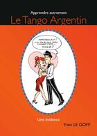 Couverture du livre « Le tango argentin » de Le Goff Yves aux éditions Yellow Concept