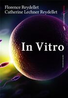 Couverture du livre « In vitro » de Catherine Lechner et Florence Reydellet aux éditions Ovadia