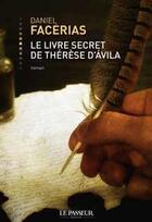 Couverture du livre « Le livre secret de Thérèse d'Avila » de Daniel Facerias aux éditions Le Passeur