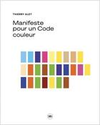 Couverture du livre « Manifeste pour un code couleur » de Thierry Alet aux éditions Skira Paris