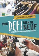 Couverture du livre « Mon défi rien de neuf ; le guide pour consommer autrement » de Emmanuelle Vibert aux éditions Rue De L'echiquier