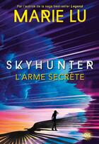 Couverture du livre « Skyhunter Tome 1 : l'arme secrète » de Marie Lu aux éditions De Saxus