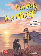 Couverture du livre « À la vue, à la mort » de Gilles Vincent et Calouan aux éditions Le Muscadier