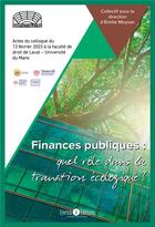 Couverture du livre « Finances publiques : Quel rôle dans la transition écologique ? Actes du colloque du 13 février 2023 » de Emilie Moysan et Collectif aux éditions Enrick B.