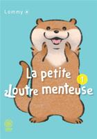 Couverture du livre « La petite loutre menteuse Tome 1 » de Lommy aux éditions Noeve Grafx