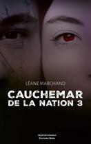 Couverture du livre « Cauchemar de la nation Tome 3 » de Léane Marchand aux éditions Editions Maia