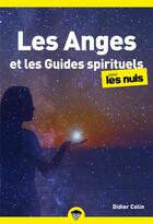 Couverture du livre « Les anges et les guides spirituels pour les nuls » de Didier Colin aux éditions First