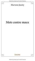 Couverture du livre « Mots contre maux » de Marvens Jeanty aux éditions Edilivre