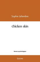 Couverture du livre « Chicken skin » de Lehembre Sophie aux éditions Edilivre