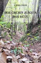 Couverture du livre « Mon chemin jusqu'a mon reve » de Egon Emma aux éditions Edilivre