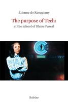 Couverture du livre « The purpose of tech: At the school of Blaise Pascal » de Etienne De Rocquigny aux éditions Boleine