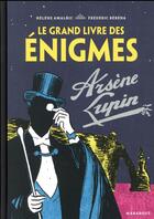 Couverture du livre « Le grand livre des énigmes Arsène Lupin » de Frederic Rebena et Helene Amalric aux éditions Marabout