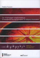 Couverture du livre « Le manager explorateur » de Frederic Touvard aux éditions Ecole Polytechnique De Montreal