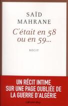 Couverture du livre « C'était en 58 ou en 59... » de Said Mahrane aux éditions Calmann-levy