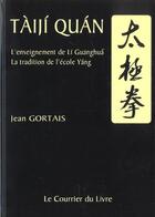 Couverture du livre « Tai ji quan » de Jean Gortais aux éditions Courrier Du Livre