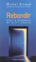 Couverture du livre « Rebondir fondation 2e chance » de Michel Giraud aux éditions France-empire