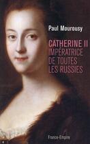 Couverture du livre « Catherine II de Russie » de Paul Mourousy aux éditions France-empire