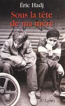 Couverture du livre « Sous la tête de ma mère » de Eric Hadj aux éditions Lattes