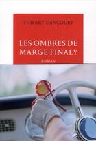 Couverture du livre « Les ombres de Marge Finaly » de Thierry Dancourt aux éditions Table Ronde