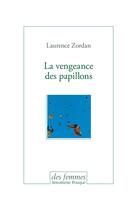 Couverture du livre « La vengeance des papillons » de Laurence Zordan aux éditions Des Femmes
