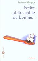 Couverture du livre « Petite Philosophie Du Bonheur » de Bertrand Vergely aux éditions Milan