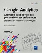 Couverture du livre « Google Analytics ; analysez le trafic de votre site pour améliorer ses performances » de Ronan Chardonneau aux éditions Eni