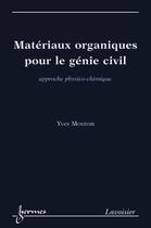 Couverture du livre « Materiaux organiques pour le genie civil » de Mouton aux éditions Hermes Science Publications