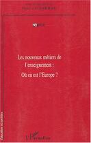 Couverture du livre « Les nouveaux metiers de l'enseignement - ou en est l'europe ? » de  aux éditions L'harmattan