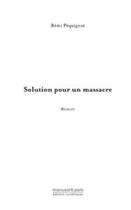 Couverture du livre « Solution pour un massacre » de Pequignot-R aux éditions Editions Le Manuscrit