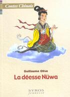 Couverture du livre « La Deesse Nuwa ; Contes Chinois » de Guillaume Olive et He Zhihong aux éditions Syros
