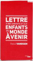 Couverture du livre « Lettre à mes enfants et aux enfants du monde à venir » de Raoul Vaneigem aux éditions Cherche Midi