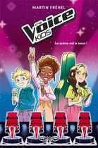Couverture du livre « The Voice Kids Tome 1 : La scène est à nous ! » de Martin Frehel aux éditions Michel Lafon