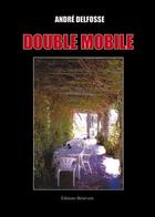 Couverture du livre « Double mobile » de Andre Delfosse aux éditions Benevent