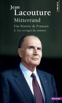 Couverture du livre « Mitterrand, une histoire de Français t.2 ; les vertiges du sommet » de Jean Lacouture aux éditions Points