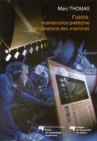 Couverture du livre « Fiabilité, maintenance prédictive et vibrations des machines » de Marc Thomas aux éditions Pu De Quebec