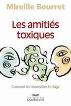 Couverture du livre « Les amitiés toxiques » de Mireille Bourret aux éditions Quebecor