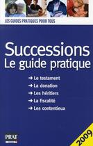 Couverture du livre « Successions ; le guide pratique (édition 2009) » de Dibos-Lacroux S aux éditions Prat