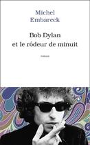 Couverture du livre « Bob Dylan et le rôdeur de minuit » de Michel Embareck aux éditions Archipel