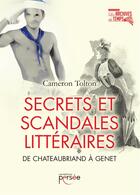 Couverture du livre « Secrets et scandales littéraires de Châteaubriand à Genet » de Cameron Tolton aux éditions Persee