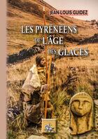 Couverture du livre « Les pyrénéens de l'âge des glaces » de Jean-Louis Guidez aux éditions Editions Des Regionalismes