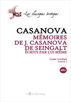 Couverture du livre « Memoires De J. Casanova De Seingalt, Ecrits Par Lui-Meme, Tome Sixieme Partie 2 - 2eme Ed. - 2eme Ed » de Giacomo Casanova aux éditions La Bourdonnaye