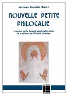 Couverture du livre « Nouvelle petite philocalie ; l'amour de la beauté spirituelle selon la tradition de l'Orient chrétien » de Jacques Touraille aux éditions Labor Et Fides