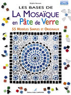Couverture du livre « Les bases de la mosaïque en pâte de verre » de Brigitte Bonnave aux éditions Editions Carpentier