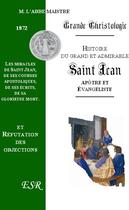 Couverture du livre « Grande christologie histoire du grand et admirable saint Jean, apôtre et évangéliste » de Maistre aux éditions Saint-remi