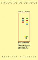 Couverture du livre « D'ou viennent les mathématiques ? » de Nunez Rafael E. aux éditions Manucius